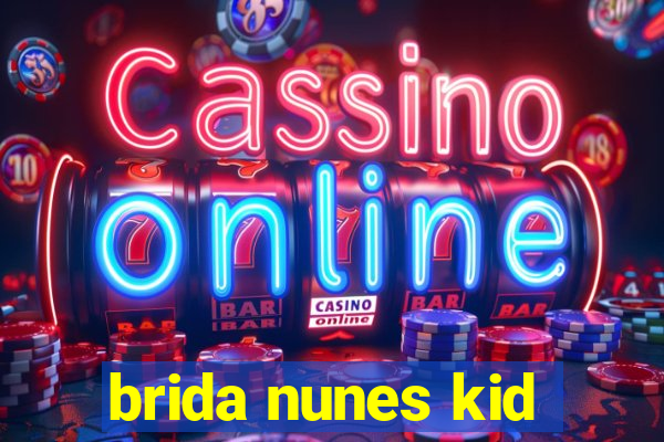 brida nunes kid